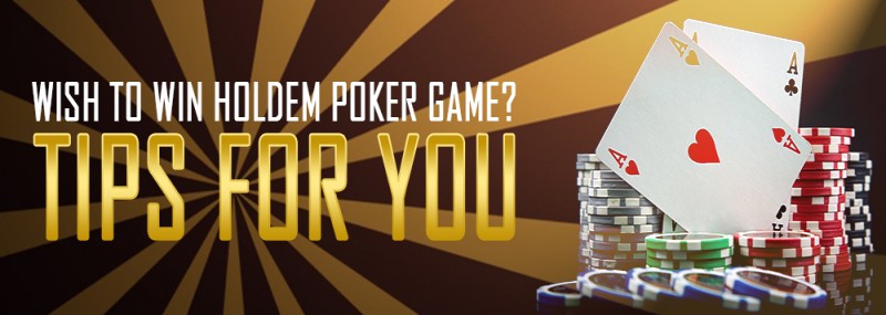 Wish To Win Hold’em Poker Game? Tips For You
