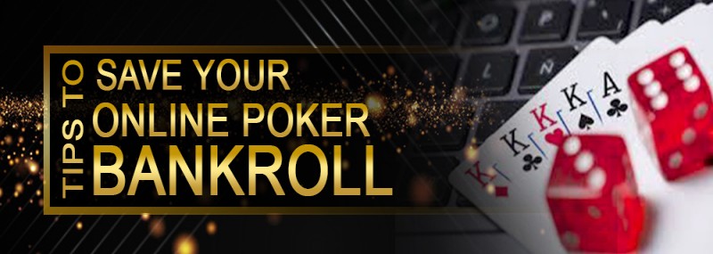Tips To Save Your Online Poker Bankroll