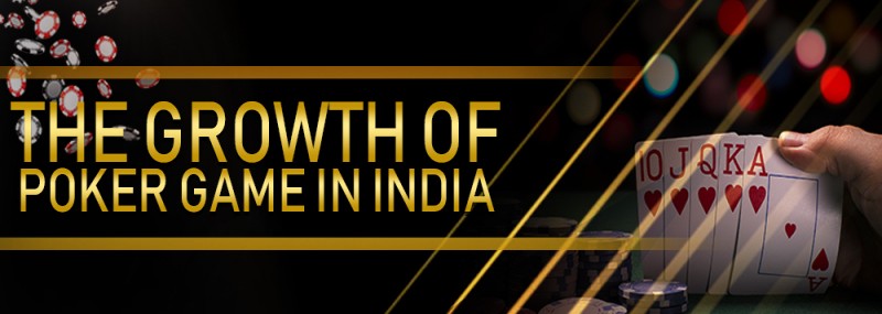 THE GROWTH OF POKER GAME IN INDIA