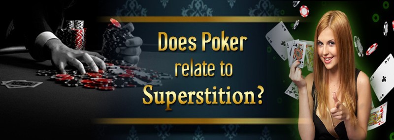 DOES POKER RELATE TO SUPERSTITION?