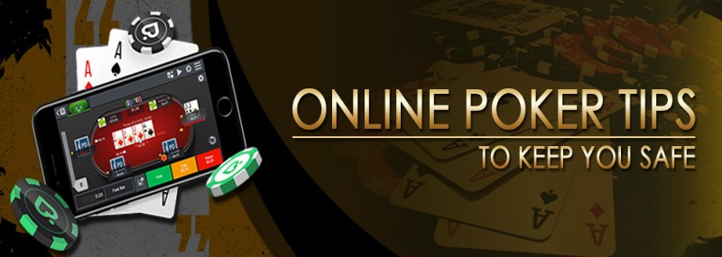 ONLINE POKER TIPS TO KEEP YOU SAFE