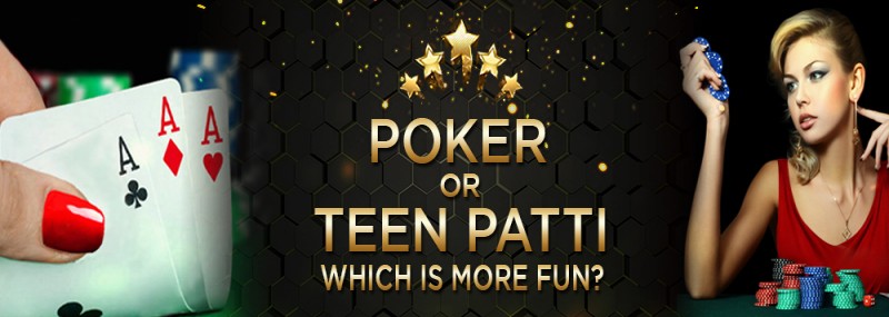 Poker Or Teen Patti: Which Is More Fun?