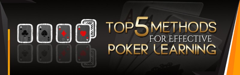Top 5 Methods For Effective Poker Learning