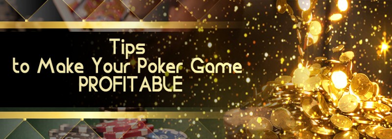 Tips To Make Your Poker Game Profitable