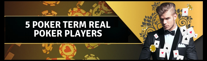 5 Poker Term Real Poker Players
