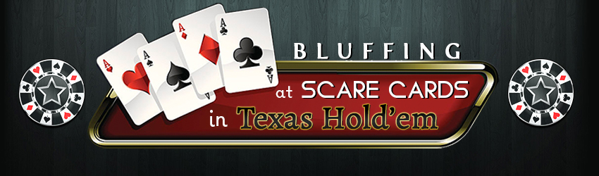 pokerlion_blogs_img_)Bluffing at scare cards in Texas Hold’em