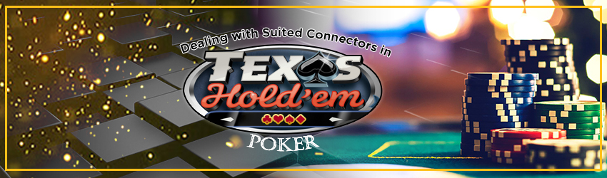 Dealing with Suited Connectors in Texas Hold’em Poker