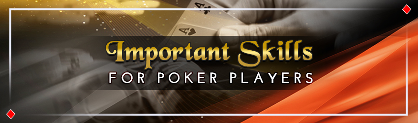 Important Skills for Poker Players