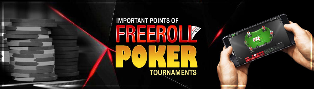 Important Points of Freeroll Poker Tournaments