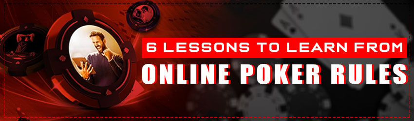 6 Lessons to Learn from Online Poker Rules