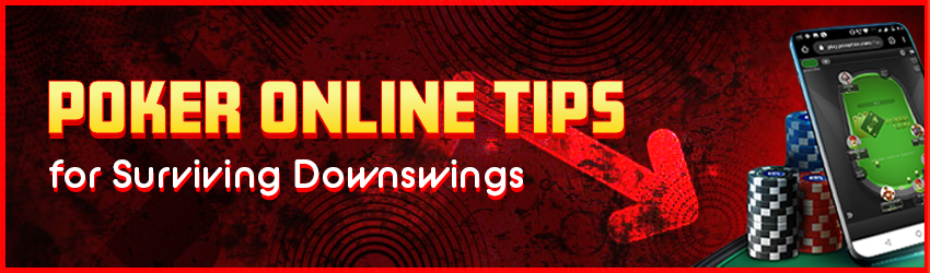 Online Poker Tips for Surviving Downswings