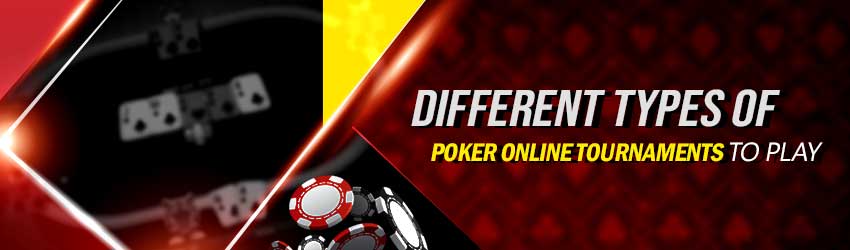 Different Types of Poker Online Tournaments to Play