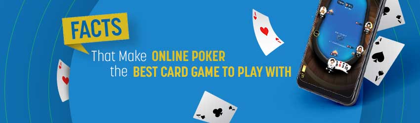 Facts That Make Online Poker the Best Card Game to Play With